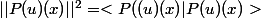 ||P(u)(x)||^2 = <P((u)(x)| P(u)(x)>